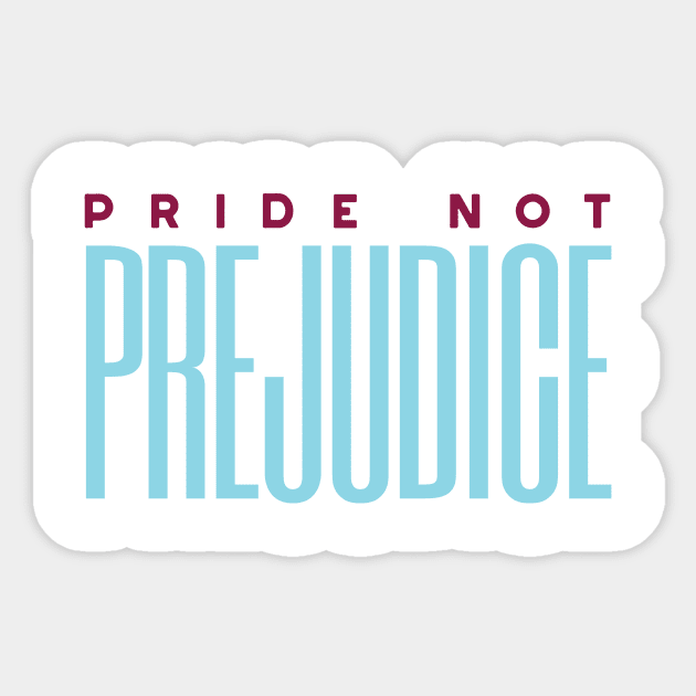 Pride Not Prejudice Sticker by whyitsme